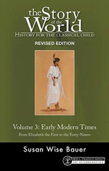 Story of the World, Vol. 3 Revised Edition : History for the Classical Child: Early Modern Times
