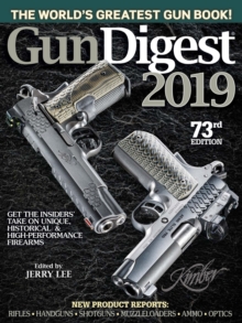 Gun Digest 2019, 73rd Edition : The World's Greatest Gun Book!