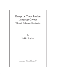 Essays on Three Iranian Language Groups : Taleqani, Biabanaki, Komisenian