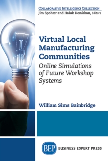 Virtual Local Manufacturing Communities : Online Simulations of Future Workshop Systems, EPUB eBook Virtual Local Manufacturing Communities : Online Simulations of Future Workshop Systems, EPUB eBook