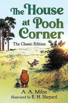 The House at Pooh Corner : The Classic Edition