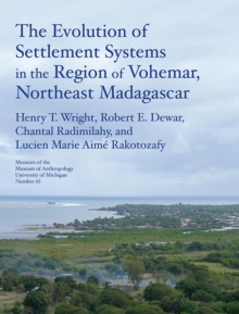 The Evolution of Settlement Systems in the Region of Vohemar, Northeast Madagascar Volume 63