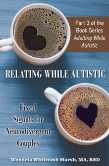 Relating while Autistic : Fixed Signals for Neurodivergent Couples