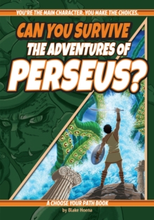 Can You Survive the Adventures of Perseus? : A Choose Your Path Book