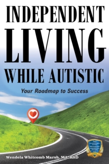 Independent Living while Autistic : Your Roadmap to Success