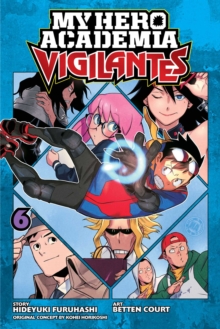 My Hero Academia: Vigilantes, Vol. 6, Paperback / softback Book My Hero Academia: Vigilantes, Vol. 6, Paperback / softback Book