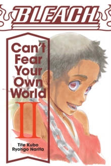 Bleach: Can't Fear Your Own World, Vol. 2, Paperback / softback Book Bleach: Can't Fear Your Own World, Vol. 2, Paperback / softback Book