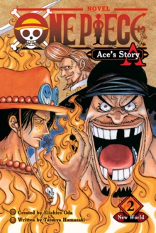 One Piece: Ace's Story, Vol. 2 : New World, Paperback / softback Book One Piece: Ace's Story, Vol. 2 : New World, Paperback / softback Book