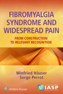 Fibromyalgia Syndrome and Widespread Pain : From Construction to Relevant Recognition, Paperback / softback Book Fibromyalgia Syndrome and Widespread Pain : From Construction to Relevant Recognition, Paperback / softback Book