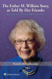 The Esther M. Wilkins Story : As Told by Her Friends: An Authorized Biography, Paperback / softback Book The Esther M. Wilkins Story : As Told by Her Friends: An Authorized Biography, Paperback / softback Book