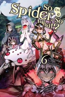 So I'm a Spider, So What?, Vol. 6 (light novel), Paperback / softback Book So I'm a Spider, So What?, Vol. 6 (light novel), Paperback / softback Book