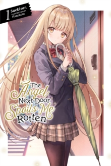 The Angel Next Door Spoils Me Rotten, Vol. 1 (light novel), Paperback / softback Book The Angel Next Door Spoils Me Rotten, Vol. 1 (light novel), Paperback / softback Book
