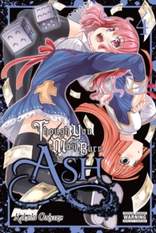 Though You May Burn to Ash, Vol. 4, Paperback / softback Book Though You May Burn to Ash, Vol. 4, Paperback / softback Book