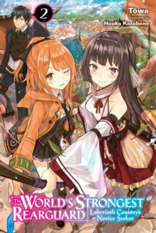 World's Strongest Rearguard: Labyrinth Country & Dungeon Seekers, Vol. 2 (light novel), Paperback / softback Book World's Strongest Rearguard: Labyrinth Country & Dungeon Seekers, Vol. 2 (light novel), Paperback / softback Book