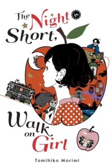 The Night Is Short, Walk on Girl, Hardback Book The Night Is Short, Walk on Girl, Hardback Book