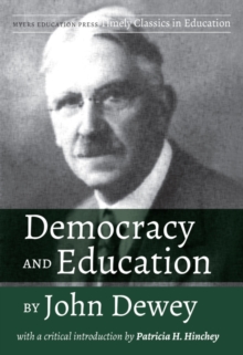 Democracy and Education by John Dewey : With a Critical Introduction by Patricia H. Hinchey, Paperback / softback Book Democracy and Education by John Dewey : With a Critical Introduction by Patricia H. Hinchey, Paperback / softback Book