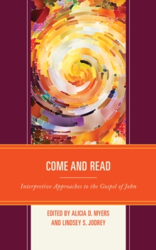 Come and Read : Interpretive Approaches to the Gospel of John
