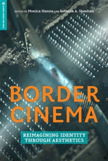 Border Cinema : Reimagining Identity through Aesthetics