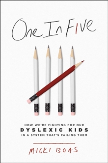 One in Five : How We're Fighting for Our Dyslexic Kids in a System That's Failing Them, Hardback Book One in Five : How We're Fighting for Our Dyslexic Kids in a System That's Failing Them, Hardback Book