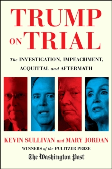 Trump on Trial : The Investigation, Impeachment, Acquittal and Aftermath, Hardback Book Trump on Trial : The Investigation, Impeachment, Acquittal and Aftermath, Hardback Book