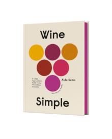 Wine Simple : A Very Approachable Guide from an Otherwise Serious Sommelier, Hardback Book Wine Simple : A Very Approachable Guide from an Otherwise Serious Sommelier, Hardback Book