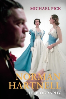 Norman Hartnell : The Biography, Hardback Book Norman Hartnell : The Biography, Hardback Book