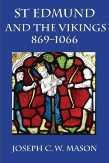 St Edmund and the Vikings : 869-1066, Paperback / softback Book St Edmund and the Vikings : 869-1066, Paperback / softback Book