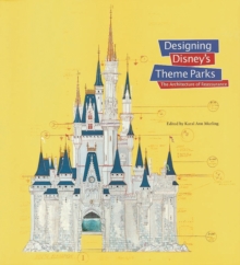 Designing Disney's Theme Parks, Hardback Book Designing Disney's Theme Parks, Hardback Book