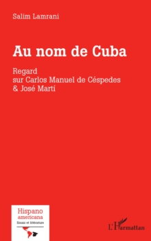 Au nom de Cuba : Regard sur Carlos Manuel de Cespedes & Jose Marti