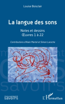 La langue des sons : Notes et dessins - Œuvres 1 a 22