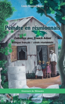 Peindre en reunionnais : Entretien avec Franck Adani Bilingue francais / creole reunionnais