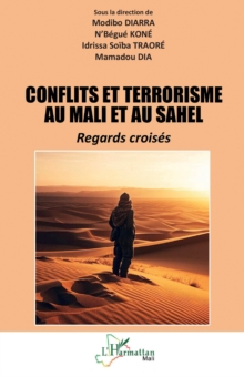 Conflits et terrorisme au Mali et au Sahel : Regards croises
