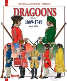 French Dragoons : Volume 1: 1669-1749