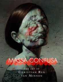 Massa Confusa: The Art of Christian Rex van Minnen, Hardback Book Massa Confusa: The Art of Christian Rex van Minnen, Hardback Book