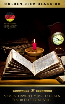 50 Meisterwerke Musst Du Lesen, Bevor Du Stirbst: Vol. 1 (Golden Deer Classics), EPUB eBook 50 Meisterwerke Musst Du Lesen, Bevor Du Stirbst: Vol. 1 (Golden Deer Classics), EPUB eBook