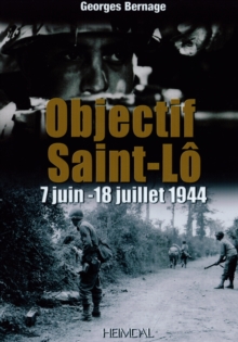 Objectif Saint-Lo : 12-18 Juillet 1944, Hardback Book Objectif Saint-Lo : 12-18 Juillet 1944, Hardback Book