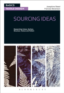 Basics Textile Design 01: Sourcing Ideas : Researching Colour, Surface, Structure, Texture and Pattern, Paperback Book Basics Textile Design 01: Sourcing Ideas : Researching Colour, Surface, Structure, Texture and Pattern, Paperback Book