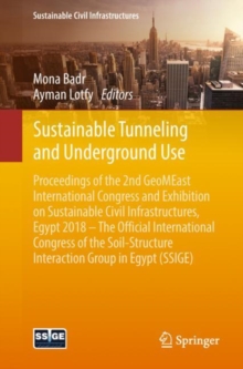 Sustainable Tunneling and Underground Use : Proceedings of the 2nd GeoMEast International Congress and Exhibition on Sustainable Civil Infrastructures, Egypt 2018 - The Official International Congress