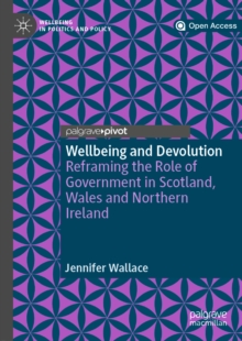 Wellbeing and Devolution : Reframing the Role of Government in Scotland, Wales and Northern Ireland
