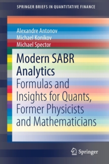Modern SABR Analytics : Formulas and Insights for Quants, Former Physicists and Mathematicians