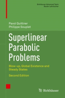 Superlinear Parabolic Problems : Blow-up, Global Existence and Steady States, Hardback Book Superlinear Parabolic Problems : Blow-up, Global Existence and Steady States, Hardback Book