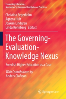 The Governing-Evaluation-Knowledge Nexus : Swedish Higher Education as a Case