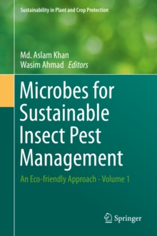 Microbes for Sustainable Insect Pest Management : An Eco-friendly Approach - Volume 1