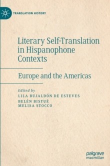 Literary Self-Translation in Hispanophone Contexts - La autotraduccion literaria en contextos de habla hispana : Europe and the Americas - Europa y America