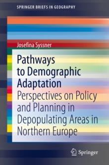 Pathways to Demographic Adaptation : Perspectives on Policy and Planning in Depopulating Areas in Northern Europe