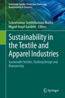 Sustainability in the Textile and Apparel Industries : Sustainable Textiles, Clothing Design and Repurposing
