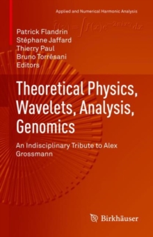 Theoretical Physics, Wavelets, Analysis, Genomics : An Indisciplinary Tribute to Alex Grossmann