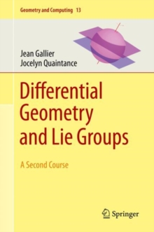 Differential Geometry and Lie Groups : A Second Course