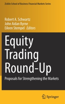 Equity Trading Round-Up : Proposals for Strengthening the Markets