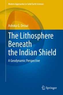The Lithosphere Beneath the Indian Shield : A Geodynamic Perspective